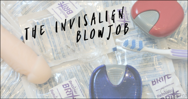 Invisalign Blowjob Story Cock-Sucking, Dental Aligners and Kinky Teeth