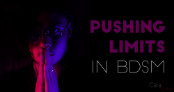 What Are BDSM Limits? Is Pushing Limits OK?