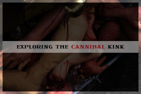 Cannibal Kink - Exploring the heart of sexy cannibalism
