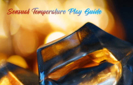 Temperature Play in the Bedroom: Blow Hot & Cold During Sex!